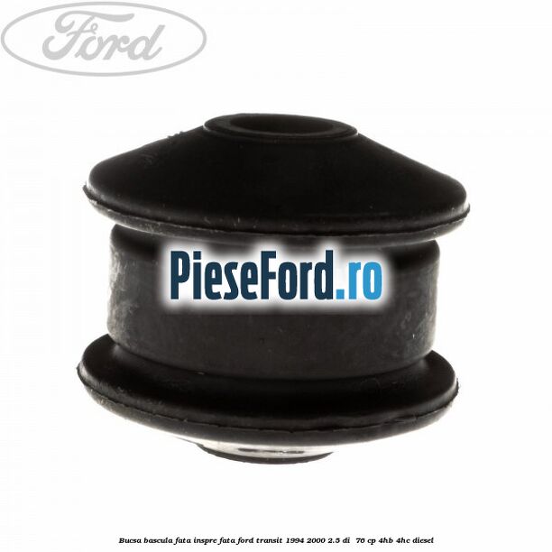 Bucsa bascula fata inspre fata Ford Transit 1994-2000 2.5 DI  76 cp 4HB, 4HC diesel