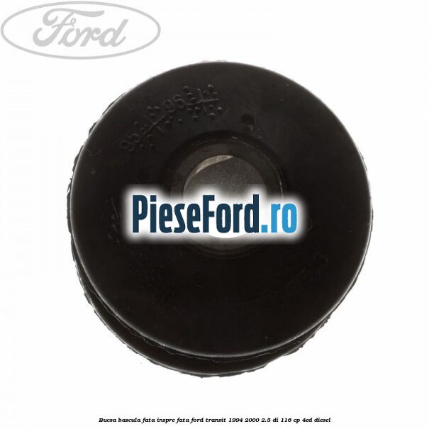 Bucsa bascula fata inspre fata Ford Transit 1994-2000 2.5 DI 116 cp 4ED diesel
