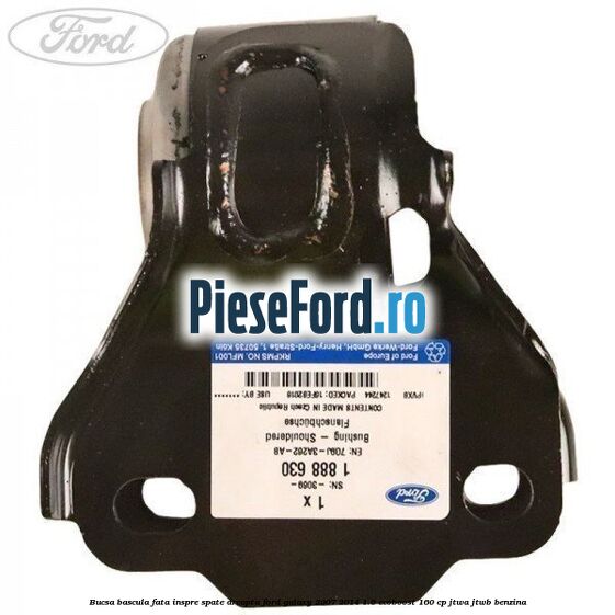 Bucsa bascula fata inspre spate dreapta Ford Galaxy 2007-2014 1.6 EcoBoost 160 cp JTWA, JTWB benzina