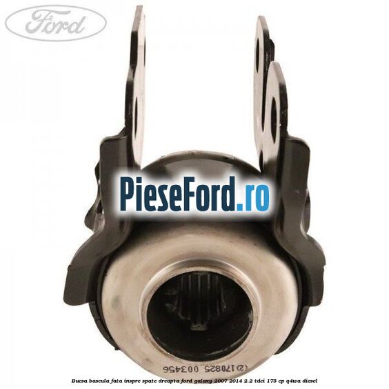 Bucsa bascula fata inspre spate dreapta Ford Galaxy 2007-2014 2.2 TDCi 175 cp Q4WA diesel