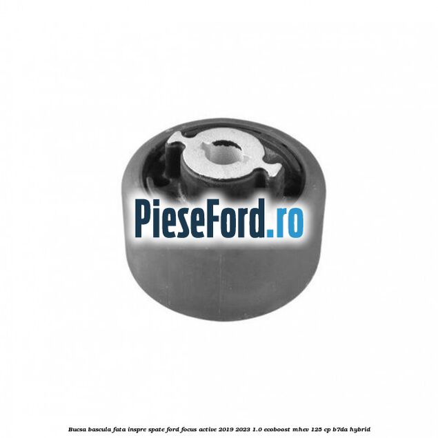 Bucsa bascula fata inspre spate Ford Focus Active 2019-2023 1.0 EcoBoost mHEV 125 cp B7DA Hybrid