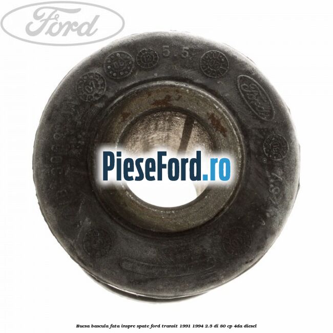 Bucsa bascula fata inspre spate Ford Transit 1991-1994 2.5 DI 80 cp 4DA diesel