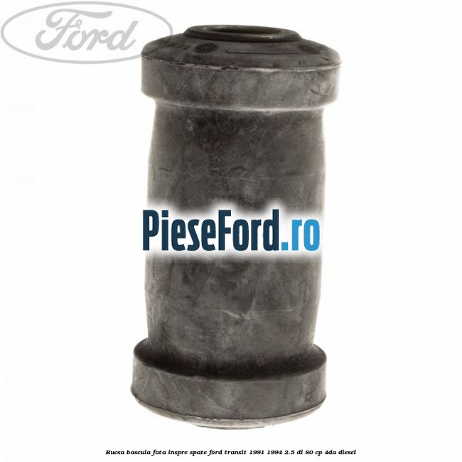 Bucsa bascula fata inspre spate Ford Transit 1991-1994 2.5 DI 80 cp 4DA diesel