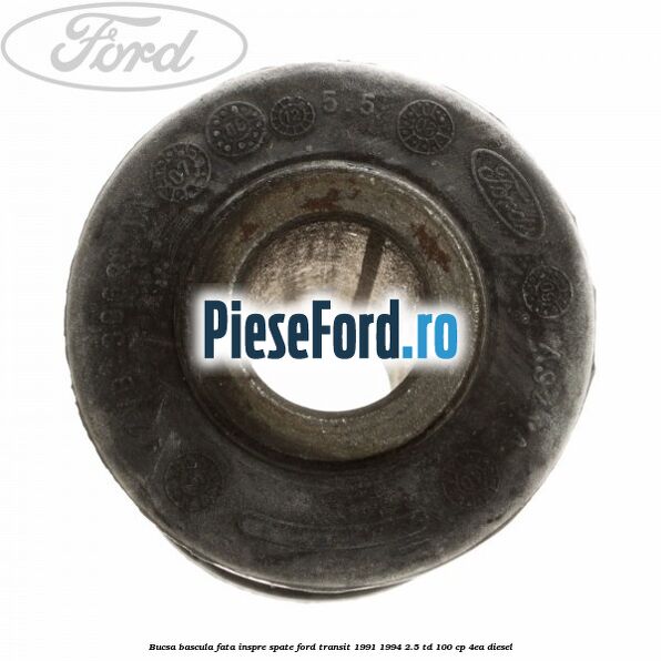 Bucsa bascula fata inspre spate Ford Transit 1991-1994 2.5 TD 100 cp 4EA diesel