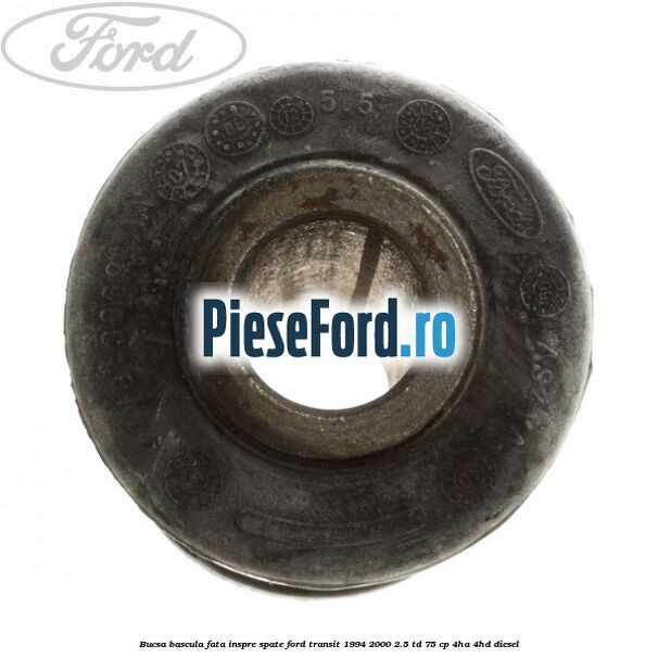 Bucsa bascula fata inspre spate Ford Transit 1994-2000 2.5 TD 75 cp 4HA, 4HD diesel