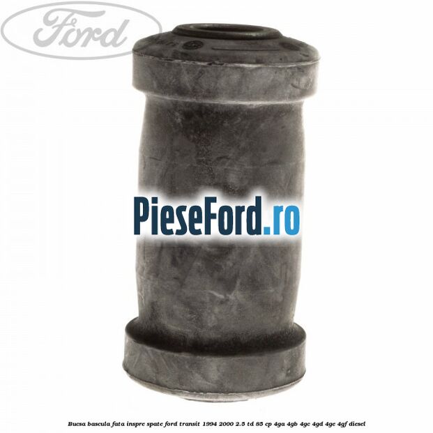 Bucsa bascula fata inspre spate Ford Transit 1994-2000 2.5 TD 85 cp 4GA, 4GB, 4GC, 4GD, 4GE, 4GF diesel