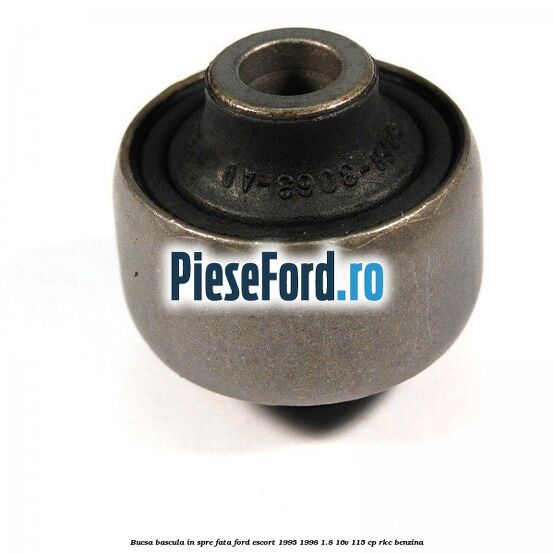 Bucsa bascula in spre fata Ford Escort 1995-1998 1.8 16V 115 cp RKC benzina