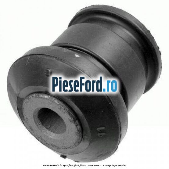 Bucsa bascula in spre fata Ford Fiesta 2005-2008 1.3 60 cp BAJA benzina