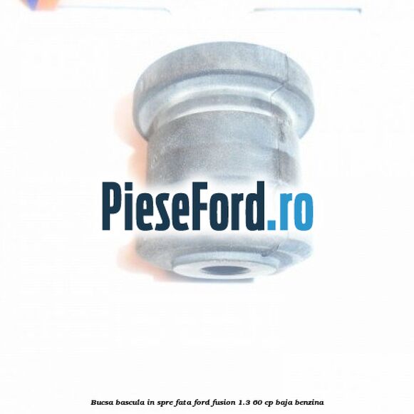 Bucsa bascula in spre fata Ford Fusion 1.3 60 cp BAJA benzina