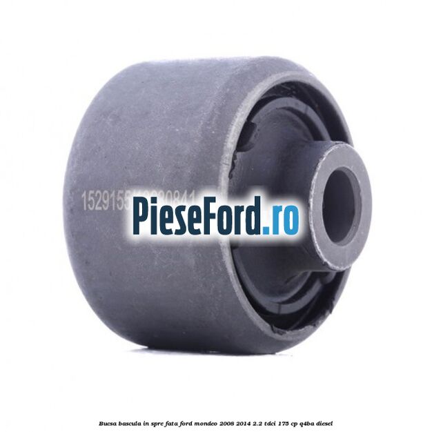 Bucsa bascula in spre fata Ford Mondeo 2008-2014 2.2 TDCi 175 cp Q4BA diesel