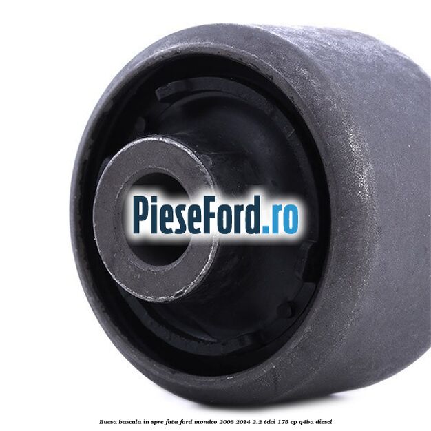 Bucsa bascula in spre fata Ford Mondeo 2008-2014 2.2 TDCi 175 cp Q4BA diesel