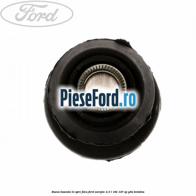 Bucsa bascula in spre fata Ford Scorpio 2.3 i 16V 147 cp Y5A benzina