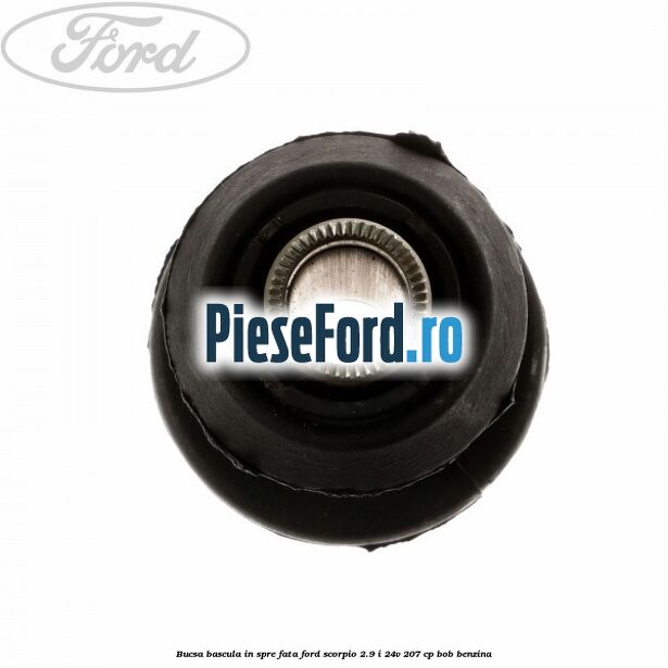 Bucsa bascula in spre fata Ford Scorpio 2.9 i 24V 207 cp BOB benzina