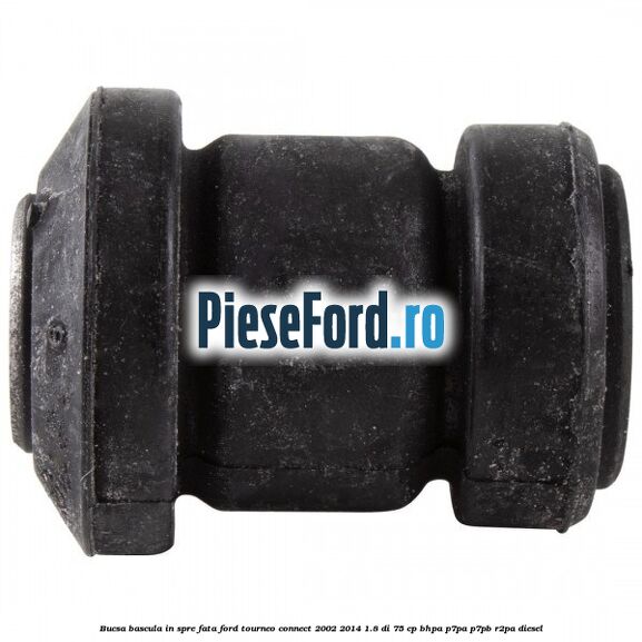 Bucsa bascula in spre fata Ford Tourneo Connect 2002-2014 1.8 Di 75 cp BHPA, P7PA, P7PB, R2PA diesel
