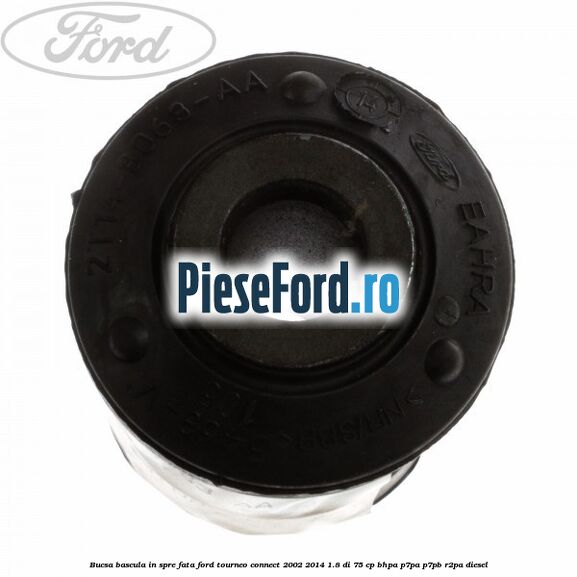 Bucsa bascula in spre fata Ford Tourneo Connect 2002-2014 1.8 Di 75 cp BHPA, P7PA, P7PB, R2PA diesel