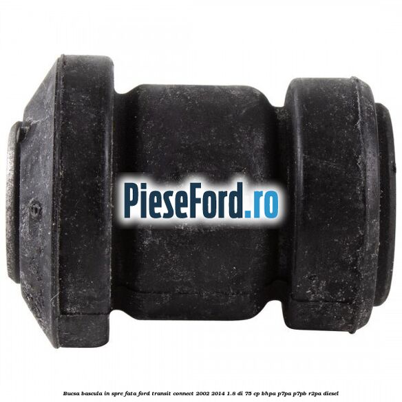 Bucsa bascula in spre fata Ford Transit Connect 2002-2014 1.8 Di 75 cp BHPA, P7PA, P7PB, R2PA diesel