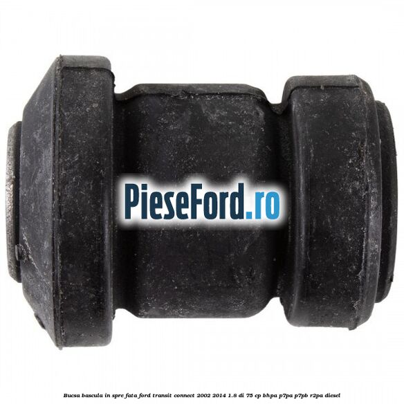 Bucsa bascula in spre fata Ford Transit Connect 2002-2014 1.8 Di 75 cp BHPA, P7PA, P7PB, R2PA diesel