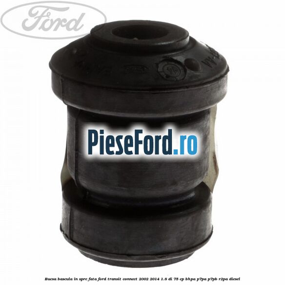 Bucsa bascula in spre fata Ford Transit Connect 2002-2014 1.8 Di 75 cp BHPA, P7PA, P7PB, R2PA diesel
