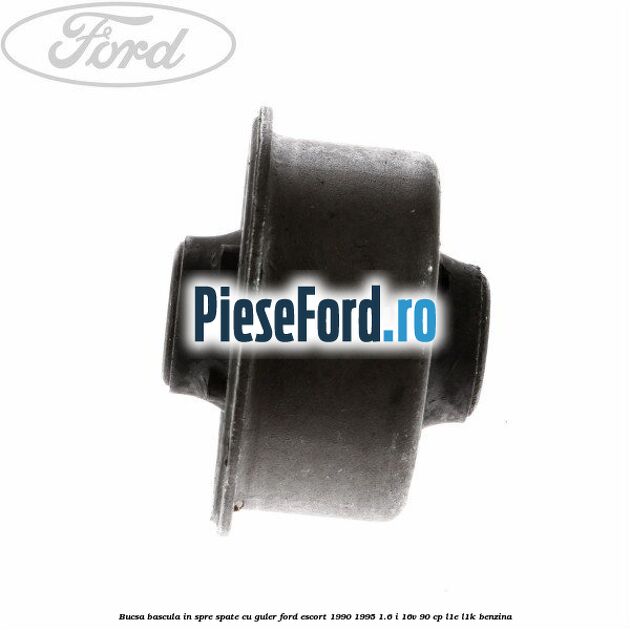 Bucsa bascula in spre spate cu guler Ford Escort 1990-1995 1.6 i 16V 90 cp L1E, L1K benzina