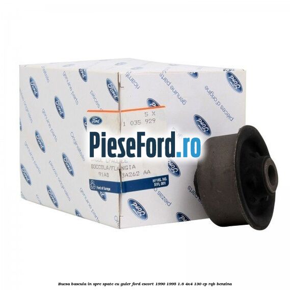 Bucsa bascula in spre spate cu guler Ford Escort 1990-1995 1.8 4x4 130 cp RQB benzina