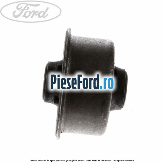 Bucsa bascula in spre spate cu guler Ford Escort 1990-1995 RS 2000 4x4 150 cp N7A benzina