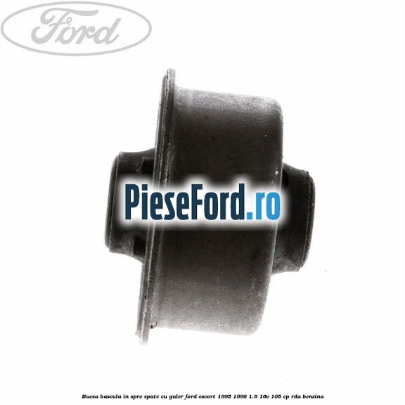 Bucsa bascula in spre spate cu guler Ford Escort 1995-1998 1.8 16V 105 cp RDA benzina