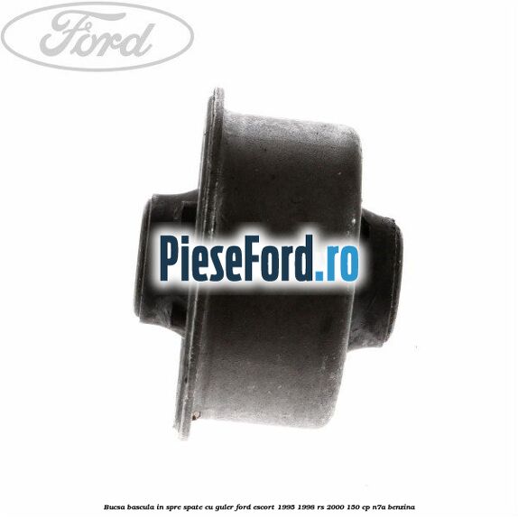 Bucsa bascula in spre spate cu guler Ford Escort 1995-1998 RS 2000 150 cp N7A benzina