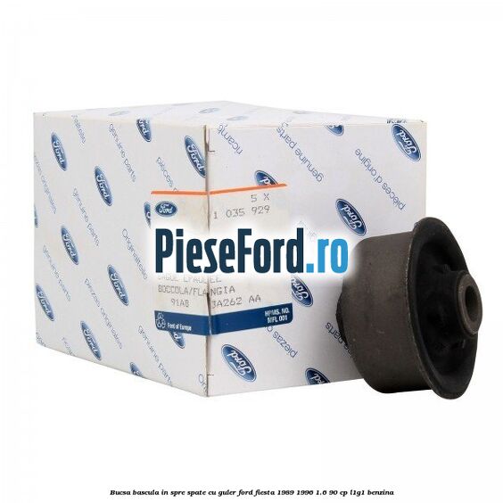 Bucsa bascula in spre spate cu guler Ford Fiesta 1989-1996 1.6 90 cp Bucsa bascula in spre spate cu guler Ford Fiesta 1989-1996 1.6 90 cp L1G1 benzina