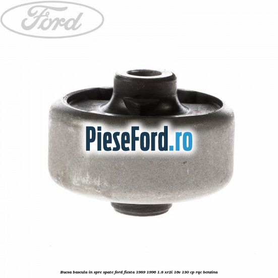 Bucsa bascula in spre spate Ford Fiesta 1989-1996 1.8 XR2i 16V 130 cp RQC benzina