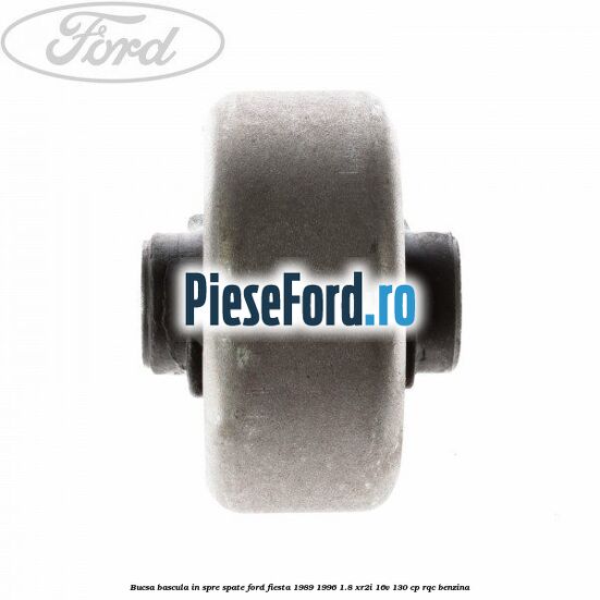 Bucsa bascula in spre spate Ford Fiesta 1989-1996 1.8 XR2i 16V 130 cp RQC benzina