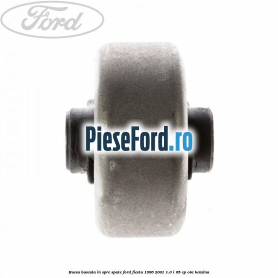Bucsa bascula in spre spate Ford Fiesta 1996-2001 1.0 i 65 cp C4E benzina