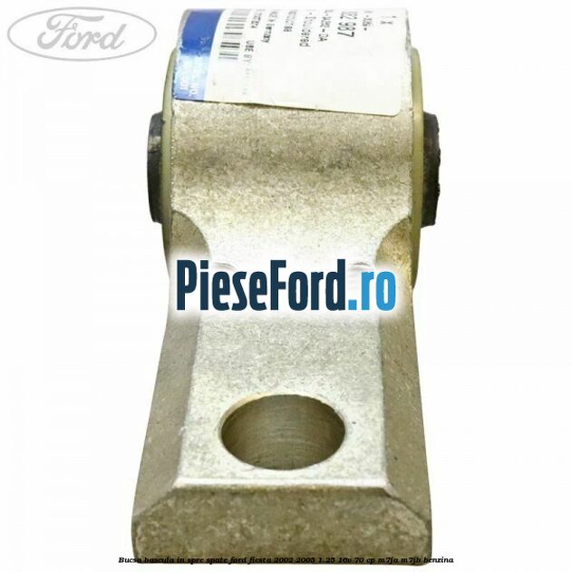 Bucsa bascula in spre spate Ford Fiesta 2002-2005 1.25 16V 70 cp Bucsa bascula in spre spate Ford Fiesta 2002-2005 1.25 16V 70 cp M7JA, M7JB benzina