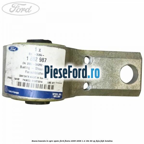 Bucsa bascula in spre spate Ford Fiesta 2005-2008 1.4 16V 80 cp Bucsa bascula in spre spate Ford Fiesta 2005-2008 1.4 16V 80 cp FXJA, FXJB benzina