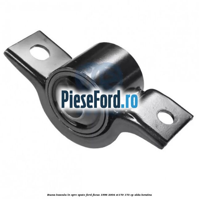 Bucsa bascula in spre spate Ford Focus 1998-2004 ST170 173 cp ALDA benzina