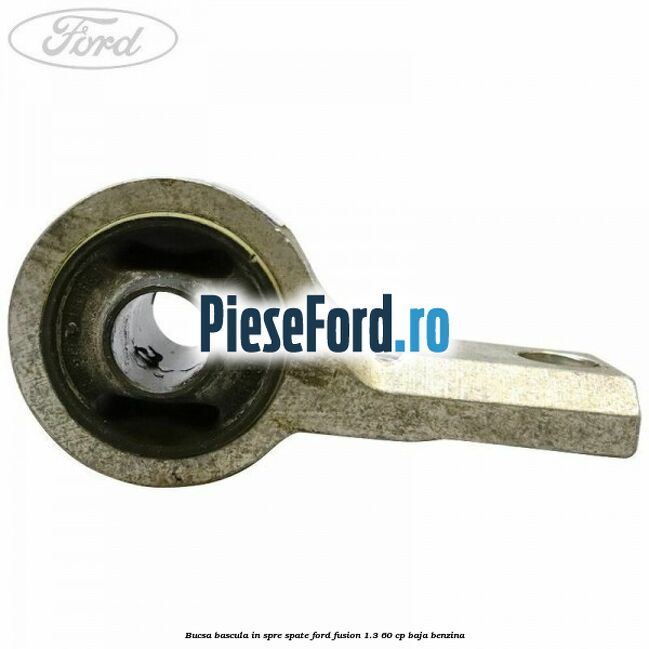 Bucsa bascula in spre spate Ford Fusion 1.3 60 cp BAJA benzina