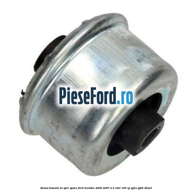 Bucsa bascula in spre spate Ford Mondeo 2000-2007 2.2 TDCi 155 cp