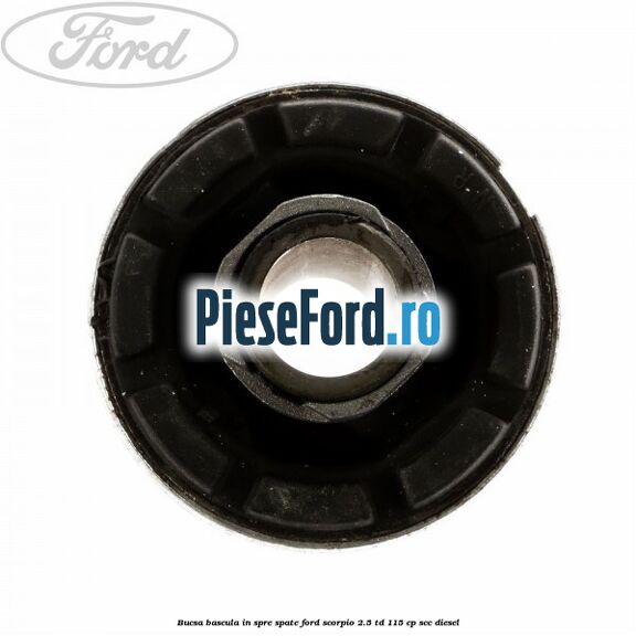 Bucsa bascula in spre spate Ford Scorpio 2.5 TD 115 cp SCC diesel