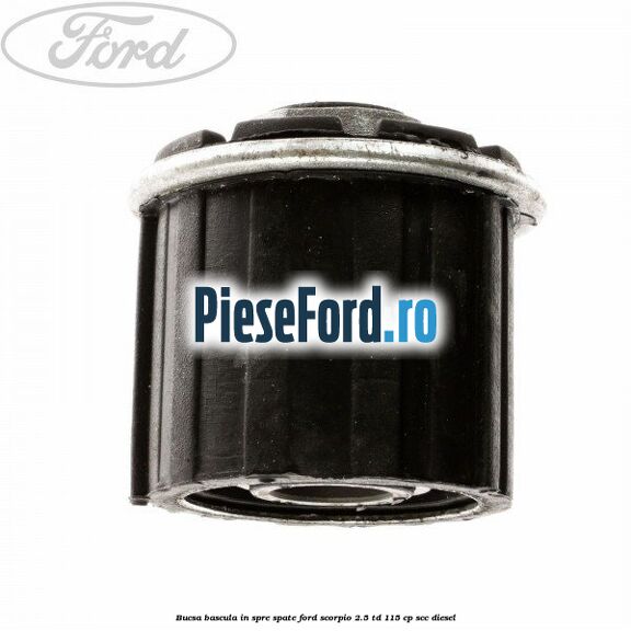 Bucsa bascula in spre spate Ford Scorpio 2.5 TD 115 cp SCC diesel