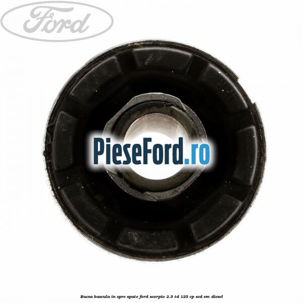 Bucsa bascula in spre spate Ford Scorpio 2.5 TD 125 cp SCD, VM diesel