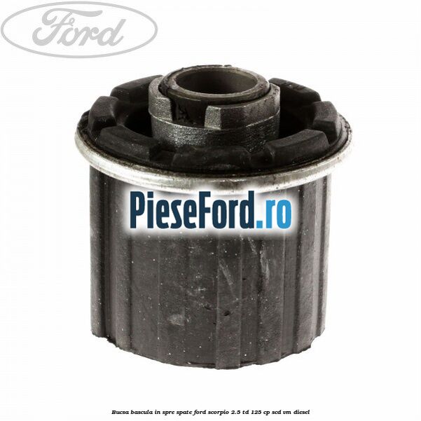 Bucsa bascula in spre spate Ford Scorpio 2.5 TD 125 cp SCD, VM diesel