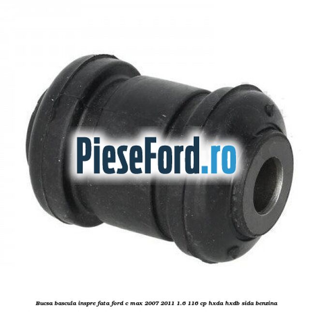 Bucsa bascula inspre fata Ford C-Max 2007-2011 1.6 116 cp