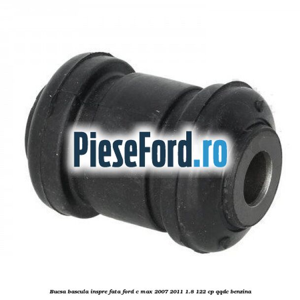 Bucsa bascula inspre fata Ford C-Max 2007-2011 1.8 122 cp