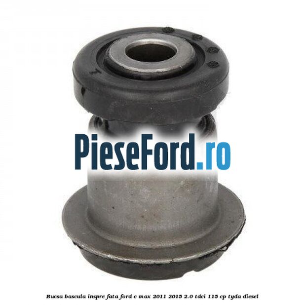 Bucsa bascula inspre fata Ford C-Max 2011-2015 2.0 TDCi 115 cp