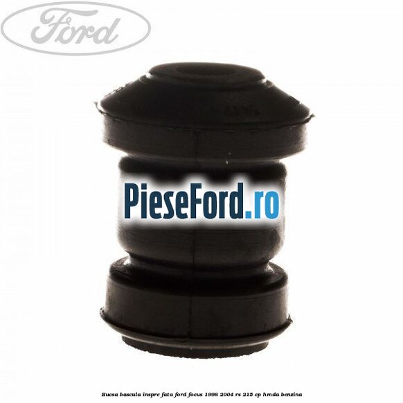 Bucsa bascula inspre fata Ford Focus 1998-2004 RS 215 cp