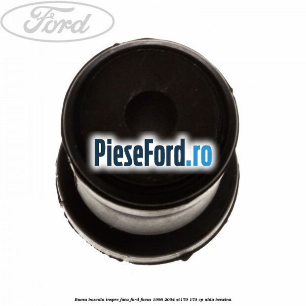 Bucsa bascula inspre fata Ford Focus 1998-2004 ST170 173 cp ALDA benzina
