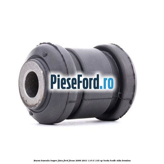 Bucsa bascula inspre fata Ford Focus 2008-2011 1.6 Ti 115 cp HXDA, HXDB, SIDA benzina