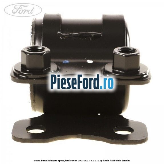 Bucsa bascula inspre spate Ford C-Max 2007-2011 1.6 116 cp HXDA, HXDB, SIDA benzina