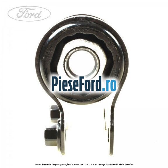 Bucsa bascula inspre spate Ford C-Max 2007-2011 1.6 116 cp HXDA, HXDB, SIDA benzina