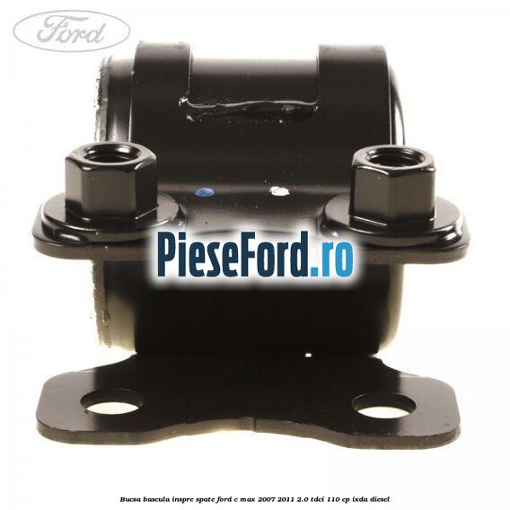 Bucsa bascula inspre spate Ford C-Max 2007-2011 2.0 TDCi 110 cp Bucsa bascula inspre spate Ford C-Max 2007-2011 2.0 TDCi 110 cp IXDA diesel