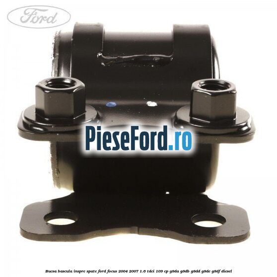 Bucsa bascula inspre spate Ford Focus 2004-2007 1.6 TDCi 109 cp G8DA, G8DB, G8DD, G8DE, G8DF diesel